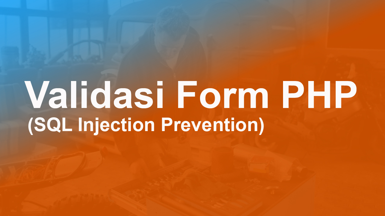 Validasi Form PHP (SQL Injection Prevention)