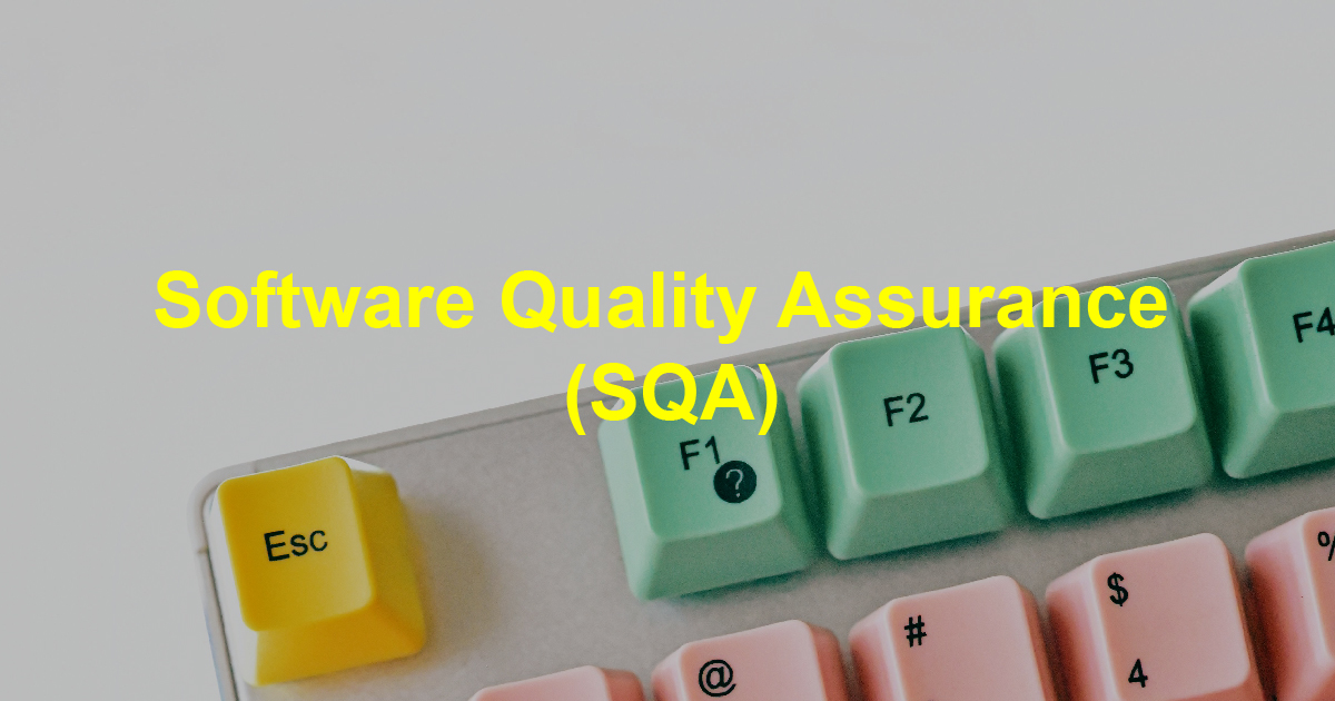 Software Quality Assurance (SQA)